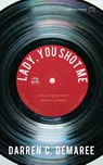 Lady, You Shot Me - Darren C Demaree - 9781926716527