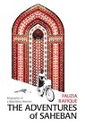 The Adventures of SahebaN: Biography of a Relentless Warrior - Fauzia Rafique - 9781926763446