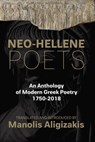 Neo-Hellene Poets: An Anthology of Modern Greek Poetry: 1750-2018 - Manolis Aligizakis - 9781926763514