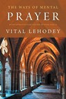 The Ways of Mental Prayer with Introductory Letter by Pope Pius X - LEHODEY,  Vital - 9781926777078