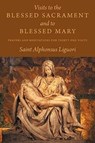 VISITS TO THE BLESSED SACRAMEN - Saint Alphonsus Liguori - 9781926777146