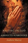 Waiting on God and Absolute Surrender - Andrew Murray - 9781926777191