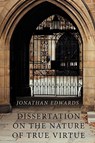 Dissertation on the Nature of True Virtue - Jonathan Edwards - 9781926777207