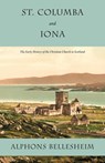 St. Columba and Iona - Alphons Bellesheim - 9781926777245