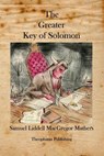 The Greater Key of Solomon - Samuel Liddell MacGregor Mathers - 9781926842264