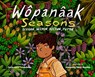 Wôpanâak Seasons: Seeqan, Neepun, Keepun, Pup8n - Carrie Anne Vanderhoop - 9781926890418