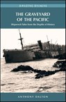 The Graveyard of the Pacific - Anthony Dalton - 9781926936314