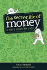 The Secret Life of Money: A Kid's Guide to Cash - Kira Vermond - 9781926973180