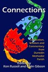 Title: Connections: Celebration, Wisdom and Commentary from Dunedin Methodist Parish - Kenneth Russell - 9781927260241