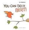 You Can Do It, Bert! - KÖNNECKE,  Ole - 9781927271032