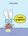 I Want Spaghetti! - Stephanie Blake - 9781927271926