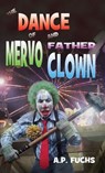 The Dance of Mervo and Father Clown: A Clown Horror Novelette - A.P. Fuchs - 9781927339589