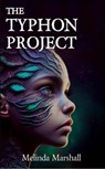 The Typhon Project: A YA Dystopian Sci-fi Novel - Melinda Marshall - 9781927339961