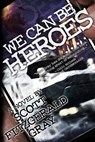 We Can Be Heroes - Scott Fitzgerald Gray - 9781927348116