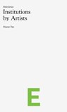 Institutions by Artists - BECKER,  Ken ; Bruguera, Tania ; Claxton, Dana - 9781927354339