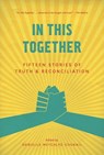 In This Together: Fifteen Stories of Truth and Reconciliation - Danielle Metcalfe-Chenail - 9781927366448