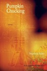 Pumpkin Chucking: Poems - Stephen Scaer - 9781927409121