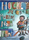 Hockey Morning Noon and Night - Doretta Groenendyk - 9781927502303