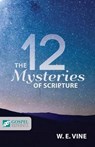 The 12 Mysteries of Scripture - William Edwy Vine - 9781927521656