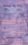 Through My Eyes - Deborah Kelly - 9781927616284