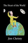 The Heart of the World - Jim Christy - 9781927725573