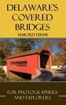 Delaware's Covered Bridges - Harold Stiver - 9781927835104