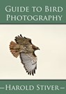 Guide to Photographing Birds - Harold Stiver - 9781927835159