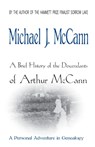 A Brief History of the Descendants of Arthur McCann - Michael J. McCann - 9781927884324