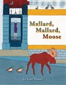 Mallard, Mallard, Moose - Lori Doody - 9781927917169