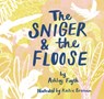 The Sniger and the Floose - Ashley Fayth - 9781927917954