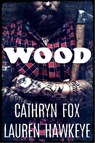 Wood - Cathryn Fox ; Lauren Hawkeye - 9781928056232