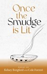 Once the Smudge Is Lit - Kelsey Borgford - 9781928120407