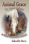 Animal Grace: An Ethical Communication Workbook - Gabrielle Harris - 9781928234173