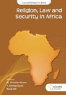 Religion, law and security in Africa - M. Christian Green ; T. Jeremy Gunn ; Mark Hill - 9781928314424