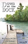 Down at the Dock: More Stories of the Good Life in the Northwoods - Jackpine Writers' Bloc - 9781928690337