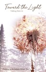 The Talking Stick Volume: 34: Toward the Light - Jackpine Writers' Bloc - 9781928690627