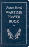 Sheen, A: Fulton Sheen's Wartime Prayer Book - Archbishop Fulton Sheen - 9781928832652