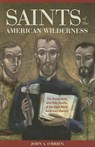 Saints of the American Wilderness: The Brave Lives and Holy Deaths of the Eight North American Martyrs - John O'Brien - 9781928832904