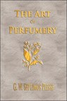 The Art Of Perfumery - Unabridged - G W Septimus Piesse - 9781929148752