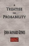 A Treatise On Probability - Unabridged - John Maynard Keynes - 9781929148769
