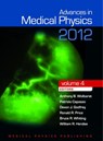 Advances in Medical Physics 2012 - Anthony B. Wolbarst ; Patrizio Capasso ; Devon J. Godfrey ; Ronald R. Price ; Bruce R. Whiting ; William R. Hendee - 9781930524569