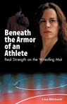 Beneath the Armor of an Athlete - Lisa Whitsett - 9781930546639