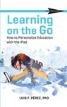 Learning on the Go - Luis Perez - 9781930583245