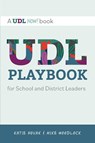 UDL Playbook for School and District Leaders - Mike Woodlock ; Katie Novak - 9781930583870
