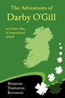The Adventures of Darby O'Gill and Other Tales of Supernatural Ireland - Herminie Templeton Kavanagh - 9781930585881