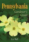 Pennsylvania Gardener's Guide - BALL,  Liz - 9781930604797