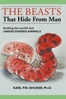 The Beasts That Hide from Man - Karl P N Shuker - 9781931044646