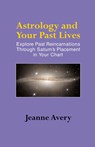 Astrology and Your Past Lives - Jeanne Avery - 9781931044783