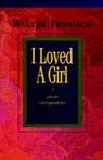I Loved a Girl - TROBISCH,  Walter - 9781931475013