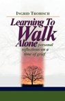 Learning to Walk Alone - Ingrid J Trobisch - 9781931475129